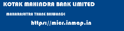 KOTAK MAHINDRA BANK LIMITED  MAHARASHTRA THANE BHIWANDI   micr code